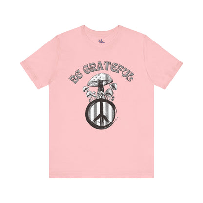 Be Grateful Mushroom T-Shirt: Stand for Freedom and Healing