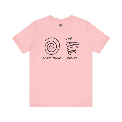 Don't Spiral , Evolve -  Embrace Growth