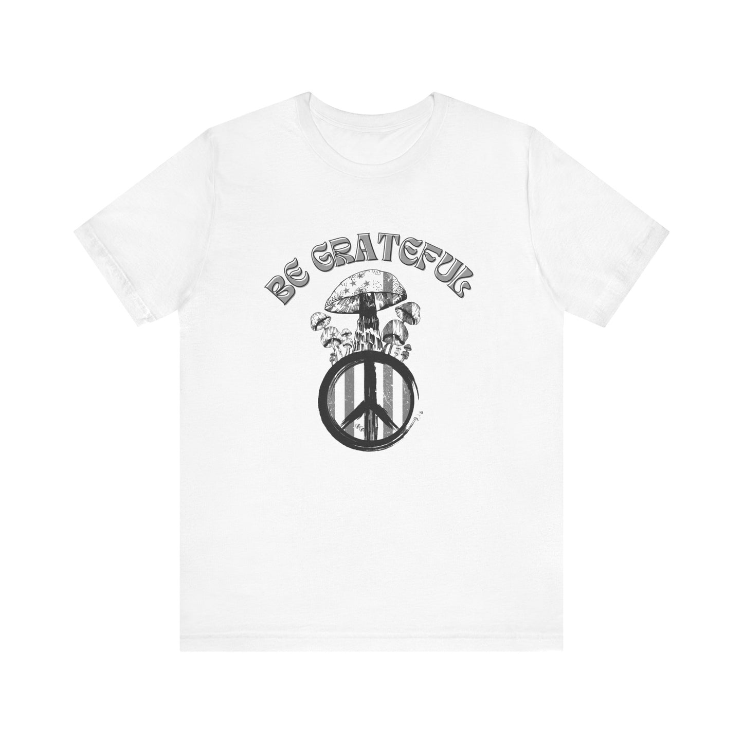 Be Grateful Mushroom T-Shirt: Stand for Freedom and Healing