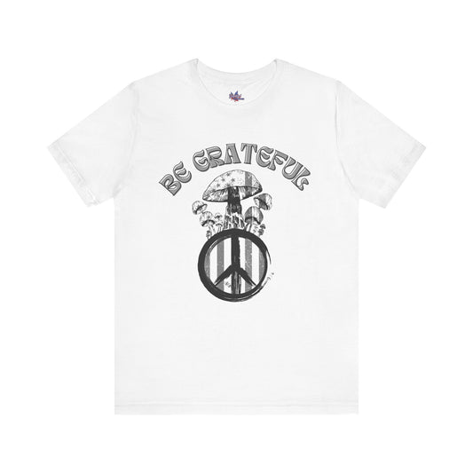 Be Grateful Mushroom T-Shirt: Stand for Freedom and Healing