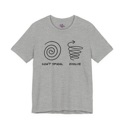 Don't Spiral , Evolve -  Embrace Growth