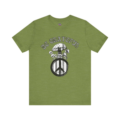 Be Grateful Mushroom T-Shirt: Stand for Freedom and Healing