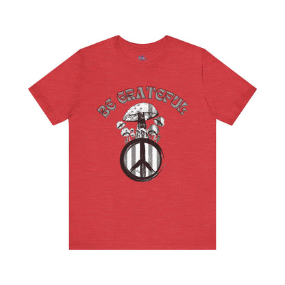 Be Grateful Mushroom T-Shirt: Stand for Freedom and Healing